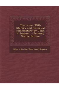 The Raven. with Literary and Historical Commentary by John H. Ingram