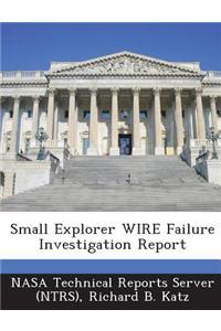 Small Explorer Wire Failure Investigation Report