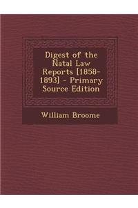 Digest of the Natal Law Reports [1858-1893]
