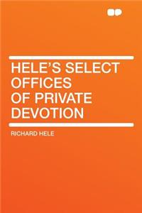 Hele's Select Offices of Private Devotion
