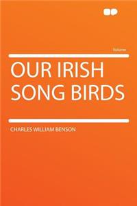 Our Irish Song Birds