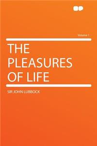 The Pleasures of Life Volume 1