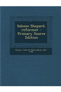 Salome Shepard, Reformer