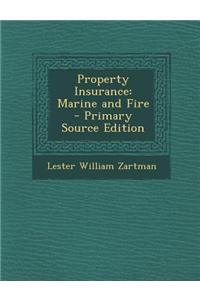 Property Insurance: Marine and Fire - Primary Source Edition