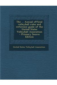 The ... Annual Official Volleyball Rules and Reference Guide of the United States Volleyball Association