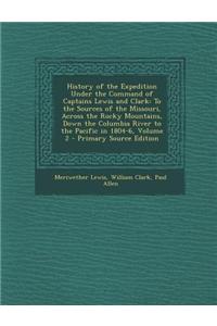 History of the Expedition Under the Command of Captains Lewis and Clark