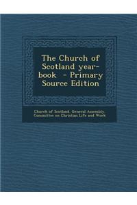 The Church of Scotland Year-Book - Primary Source Edition