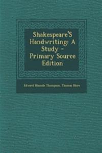 Shakespeare's Handwriting: A Study