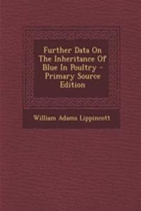 Further Data on the Inheritance of Blue in Poultry - Primary Source Edition