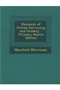 Elements of Precise Surveying and Geodesy