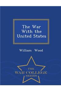 War with the United States - War College Series