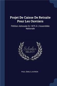 Projet De Caisse De Retraite Pour Les Ouvriers