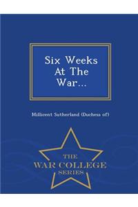 Six Weeks at the War... - War College Series