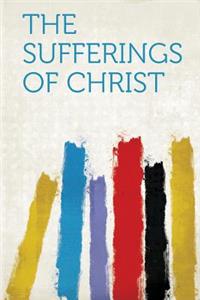 The Sufferings of Christ