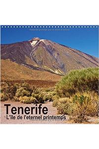 Tenerife - L'Ile De L'eternel Printemps 2017