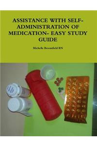 Assistance with Self-Administration of Medication- Easy Study Guide