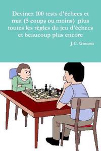 Devinez 100 Tests D'echecs Et Mat (5 Coups Ou Moins) Plus Toutes Les Regles Du Jeu D'echecs Et Beaucoup Plus Encore