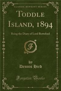 Toddle Island, 1894: Being the Diary of Lord Bottsford (Classic Reprint)