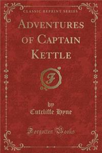 Adventures of Captain Kettle (Classic Reprint)