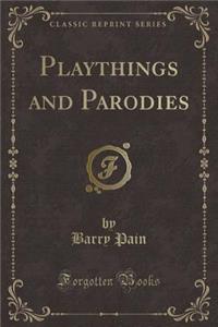 Playthings and Parodies (Classic Reprint)