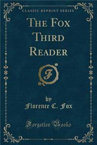The Fox Third Reader (Classic Reprint)