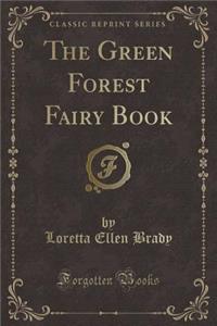 The Green Forest Fairy Book (Classic Reprint)