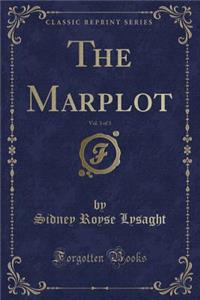 The Marplot, Vol. 3 of 3 (Classic Reprint)