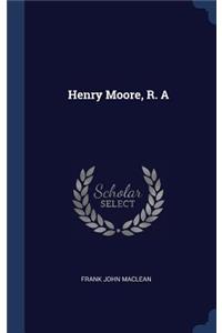 Henry Moore, R. A