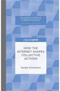 How the Internet Shapes Collective Actions