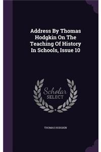 Address By Thomas Hodgkin On The Teaching Of History In Schools, Issue 10