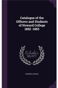 Catalogue of the Officers and Students of Howard College 1852 -1853