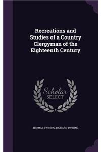 Recreations and Studies of a Country Clergyman of the Eighteenth Century