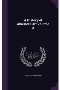 A History of American art Volume 2