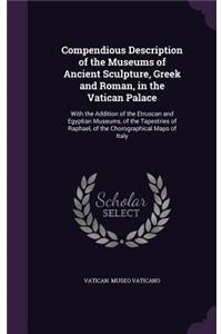 Compendious Description of the Museums of Ancient Sculpture, Greek and Roman, in the Vatican Palace