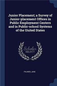 Junior Placement; A Survey of Junior-Placement Offices in Public Employment Centers and in Public-School Systems of the United States