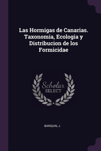 Las Hormigas de Canarias. Taxonomia, Ecologia y Distribucion de los Formicidae