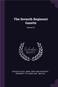 The Seventh Regiment Gazette; Volume 31