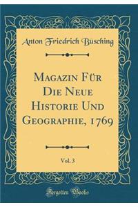 Magazin FÃ¼r Die Neue Historie Und Geographie, 1769, Vol. 3 (Classic Reprint)