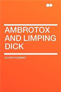 Ambrotox and Limping Dick