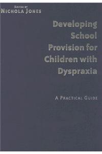 Developing School Provision for Children with Dyspraxia