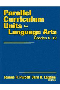 Parallel Curriculum Units for Language Arts, Grades 6-12