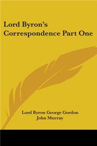 Lord Byron's Correspondence Part One