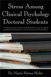 Stress Among Clinical Psychology Doctoral Students