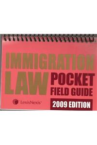 Immigration Law Pocket Field Guide 2009