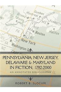 Pennsylvania, New Jersey, Delaware & Maryland in Fiction, 1792-2000