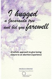 I Hugged a Jacaranda Tree and Bid You Farewell