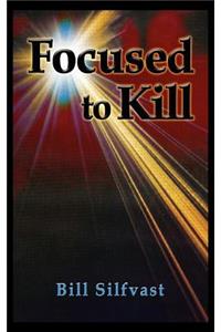 Focused To Kill
