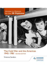 Access to History for the IB Diploma: The Cold War and the Americas 1945-1981 Second Edition: Hodder Education Group