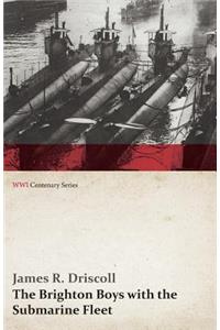 The Brighton Boys with the Submarine Fleet (WWI Centenary Series)