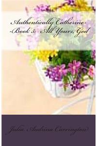 Authentically Catherine--Book 5